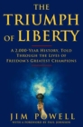 Image for The triumph of liberty  : a 2,000 year history through the lives of freedom&#39;s champions