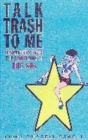 Image for Talk trash to me  : dispatches from the frontline of the 80s