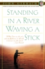 Image for Standing in a River Waving a Stick