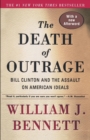Image for The Death of Outrage : Bill Clinton and the Assault on American Ideals