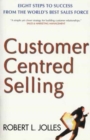 Image for Customer centered selling  : eight steps to success from the world&#39;s best sales force