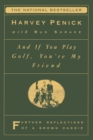 Image for &quot;And If You Play Golf, You&#39;re My Friend: Furthur Reflections of a Grown Caddie &quot;