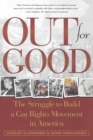 Image for Out for Good : The Struggle to Build a Gay Rights Movement in America