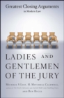 Image for Ladies And Gentlemen Of The Jury: Greatest Closing Arguments In Modern Law