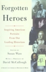Image for Forgotten heroes: inspiring American portraits from our leading historians