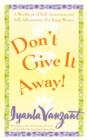 Image for Don&#39;t Give It Away!: A Workbook of Self Awareness and Self Affirmations for Young Women