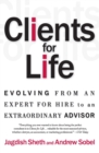 Image for Clients for life  : evolving from and [i.e. an] expert for hire to an extraordinary advisor