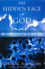 Image for The hidden face of God  : how science reveals the ultimate truth
