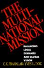 Image for The multinational mission  : balancing local demands and global vision
