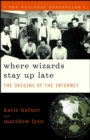 Image for Where Wizards Stay Up Late: The Origins Of The Internet