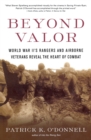 Image for Beyond Valor: World War II&#39;s Ranges and Airborne Veterans Reveal the Heart of Combat