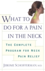 Image for What to Do for a Pain in the Neck : The Complete Program for Neck Pain Relief