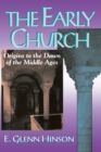 Image for The Early Church : Origins to the Dawn of the Middle Ages