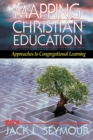 Image for Mapping Christian Education : Approaches to Congregational Learning