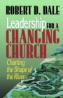 Image for Leadership for a Changing Church : Charting the Shape of the River