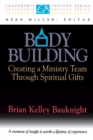 Image for Body Building : Creating a Ministry Team Through Spiritual Gifts