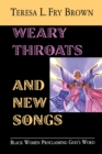 Image for Weary throats and new songs  : black women proclaiming God&#39;s word
