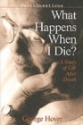 Image for What happens when we die?  : a study of life after death