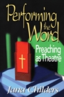 Image for Performing the Word : Preaching as Theatre