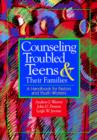 Image for Counselling Troubled Teens and Their Families : A Handbook for Clergy and Youth Workers