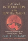 Image for A critical introduction to the New Testament  : interpreting the message and meaning of Jesus Christ