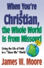 Image for When Youre a Christian...the Whole World is from Missouri - with Leade