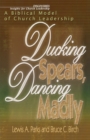 Image for Ducking Spears, Dancing Madly : A Biblical Model of Church Leadership