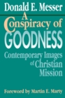 Image for A Conspiracy of Goodness : Contemporary Images of Christian Mission