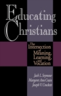Image for Educating Christians : The Intersection of Meaning, Earning and Vocation