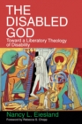 Image for The Disabled God : Toward a Liberatory Theology of Disability