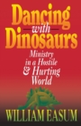 Image for Dancing with Dinosaurs : Ministry in a Hostile and Hurting World
