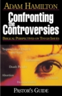 Image for Confronting the Controversies - Pastor&#39;s Guide : Biblical Perspectives on Tough Issues