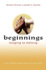 Image for Beginnings Longing To Belong - Small Group Leader&#39;s Guide