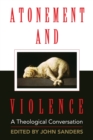 Image for Atonement and violence  : a theological conversation
