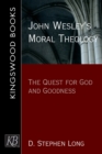 Image for John Wesley&#39;s moral theology  : the quest for God and goodness