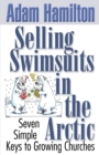 Image for Selling Swimsuits in the Arctic : Seven Simple Keys to Growing Churches