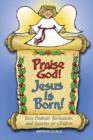 Image for Praise God! Jesus is Born! : Easy Dramas, Recitations and Speeches for Children