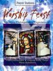 Image for Worship Feast Prayer Stations : Creating Unforgettable Experiences