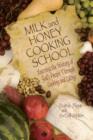 Image for Milk and Honey Cooking School : Learning the History of God&#39;s People Through Cooking and Eating