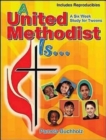 Image for A United Methodist is : A Six Week Study for Tweens