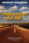 Image for Momentum for Life : Biblical Principles for Sustaining Physical Health, Personal Integrity, and Strategic Focus