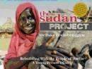 Image for The Sudan Project : Rebuilding with the People of Darfur - A Young Person&#39;s Guide