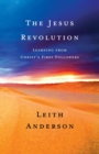 Image for The Jesus Revolution : Learning from Christ&#39;s First Followers
