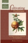 Image for Cultivating Fruitfulness : Five Weeks of Prayer and Practice for Congregations