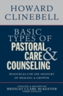 Image for Basic types of pastoral care &amp; counseling  : resources for the ministry of healing and growth