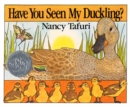 Image for Have You Seen My Duckling? : A Caldecott Honor Award Winner