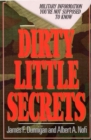 Image for Dirty Little Secrets : Military Information You&#39;re Not Supposed To Know