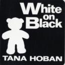 Image for White on Black : A High Contrast Book For Newborns