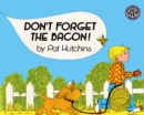 Image for Don&#39;t Forget the Bacon