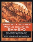 Image for John Willingham&#39;s World Champion Bar-B-q : Over 150 Recipes And Tall Tales For Authentic...